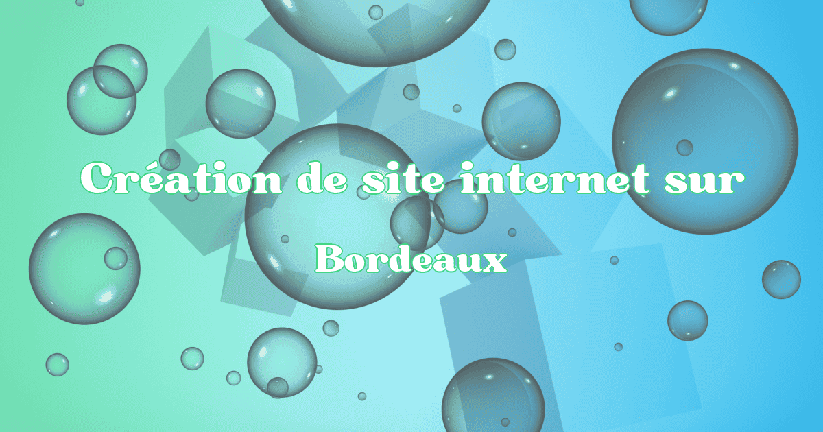 Création de site internet à Bordeaux en 2025